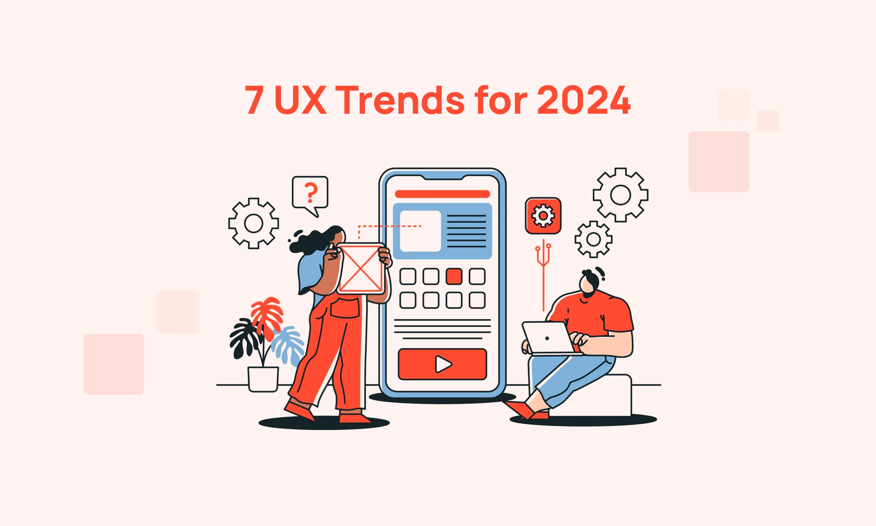 7 Top UX Trends for 2024