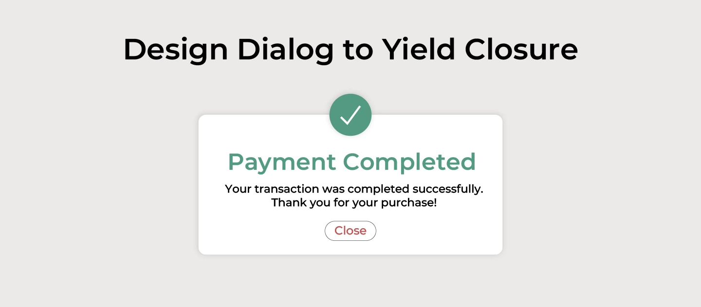 Design Dialog to Yield Closure - UI design