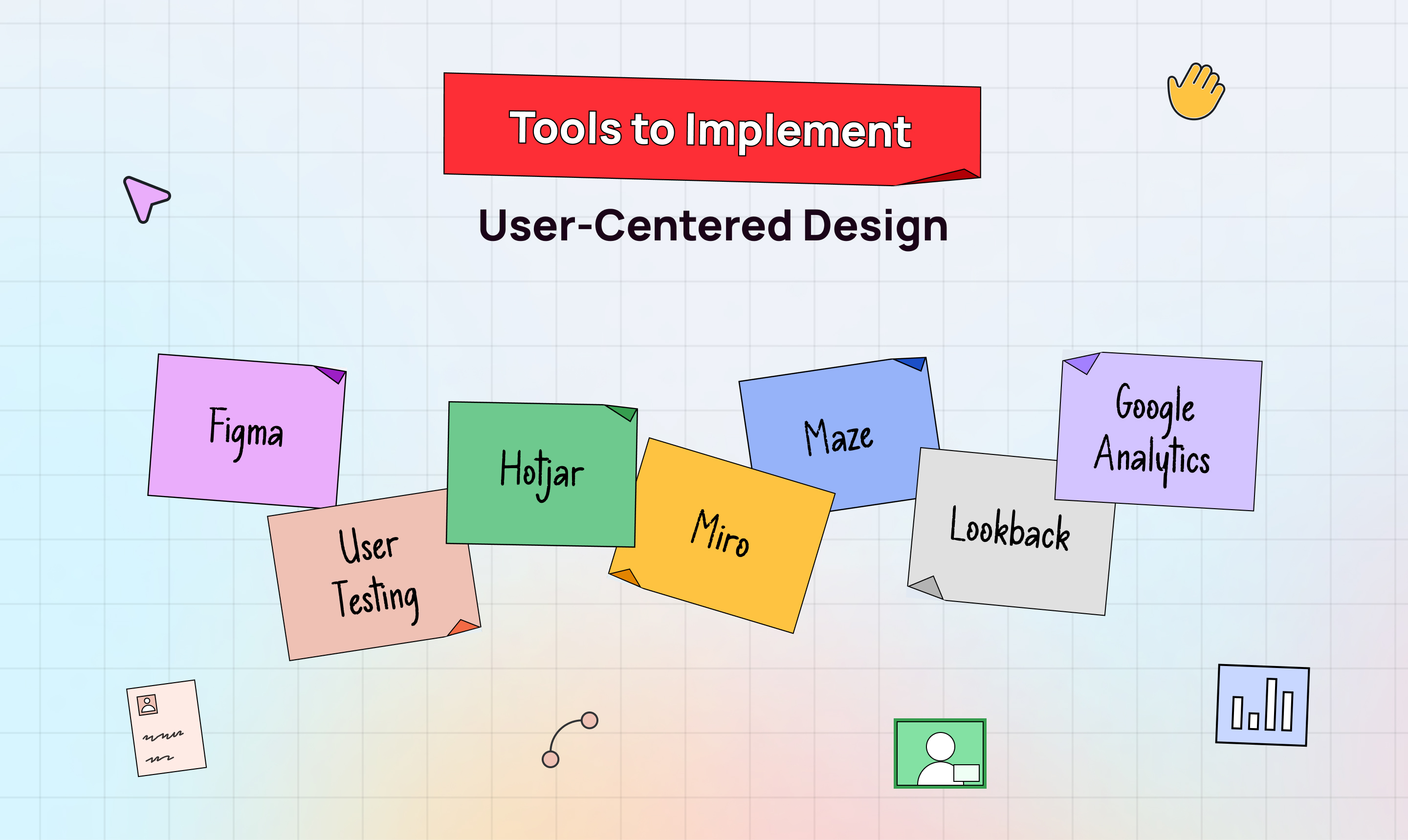 Tools to implement user-centered design like Figma, Hotjar, Maze, and Google Analytics