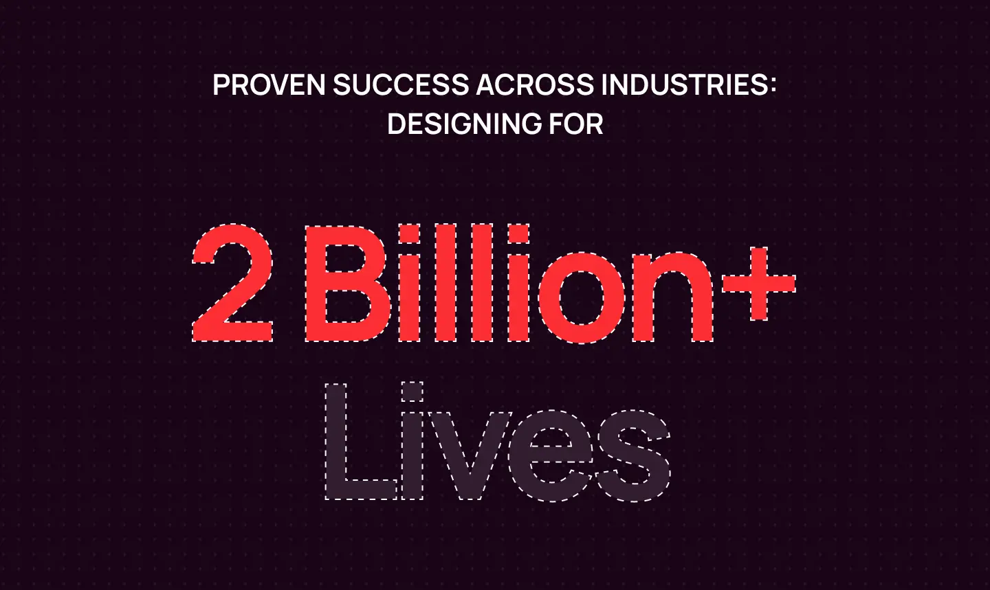 Proven success across industries: Lollypop Design impacting over 2 billion lives globally.